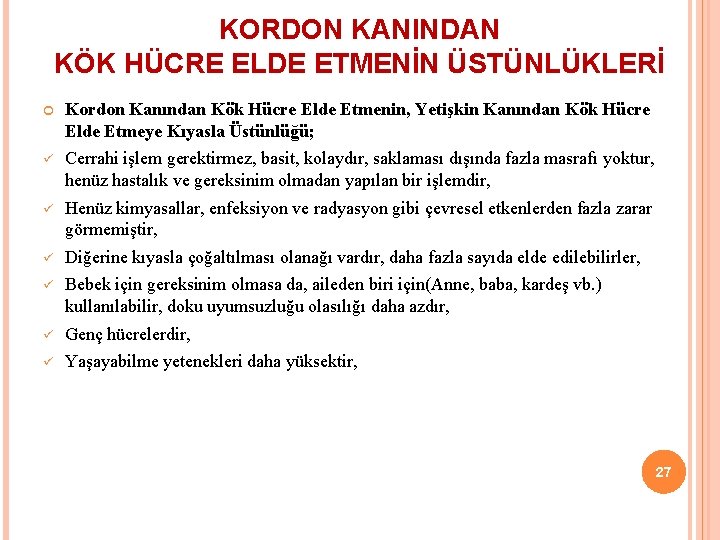 KORDON KANINDAN KÖK HÜCRE ELDE ETMENİN ÜSTÜNLÜKLERİ Kordon Kanından Kök Hücre Elde Etmenin, Yetişkin