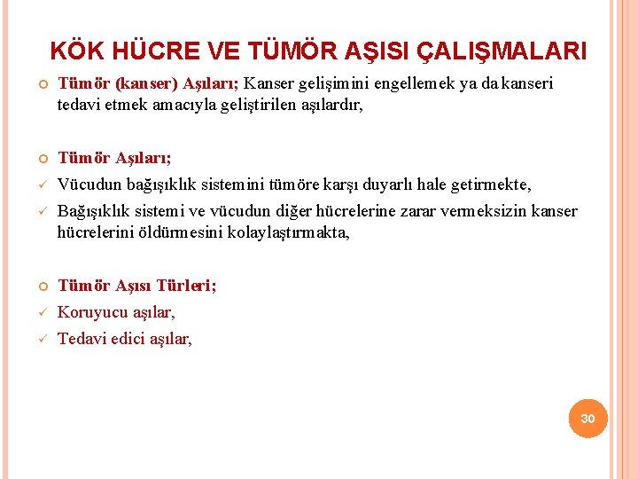 KÖK HÜCRE VE TÜMÖR AŞISI ÇALIŞMALARI Tümör (kanser) Aşıları; Kanser gelişimini engellemek ya da