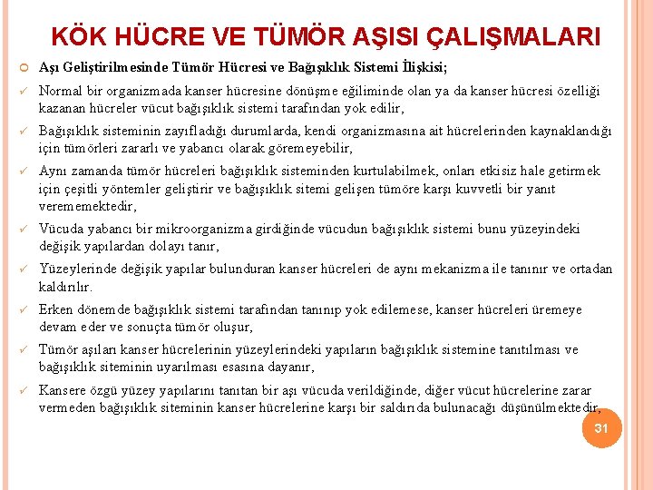 KÖK HÜCRE VE TÜMÖR AŞISI ÇALIŞMALARI Aşı Geliştirilmesinde Tümör Hücresi ve Bağışıklık Sistemi İlişkisi;