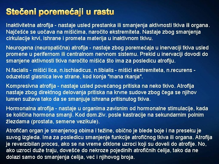 Stečeni poremećaji u rastu Inaktivitetna atrofija - nastaje usled prestanka ili smanjenja aktivnosti tkiva