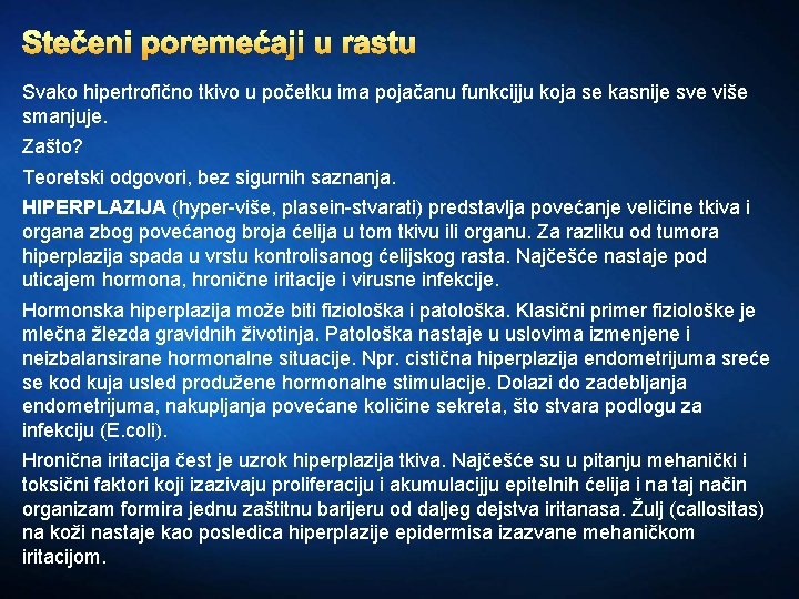 Stečeni poremećaji u rastu Svako hipertrofično tkivo u početku ima pojačanu funkcijju koja se