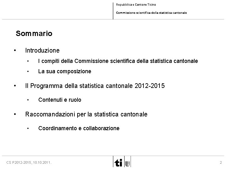 Repubblica e Cantone Ticino Commissione scientifica della statistica cantonale Sommario • • Introduzione •
