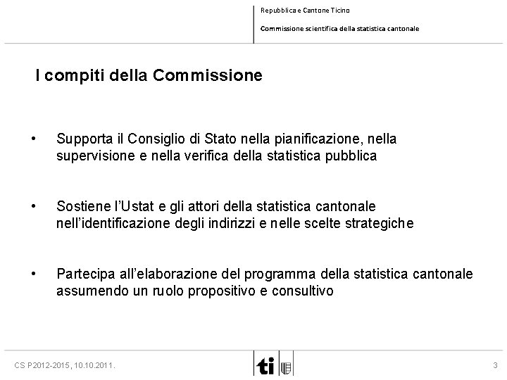 Repubblica e Cantone Ticino Commissione scientifica della statistica cantonale I compiti della Commissione •