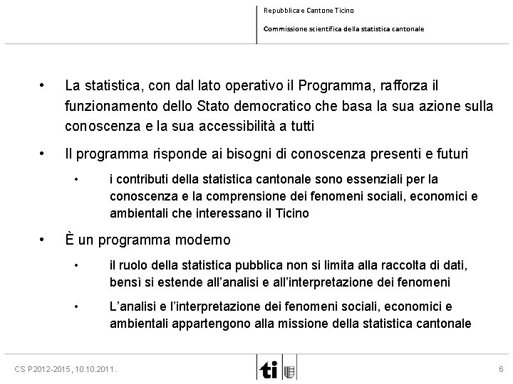 Repubblica e Cantone Ticino Commissione scientifica della statistica cantonale • La statistica, con dal