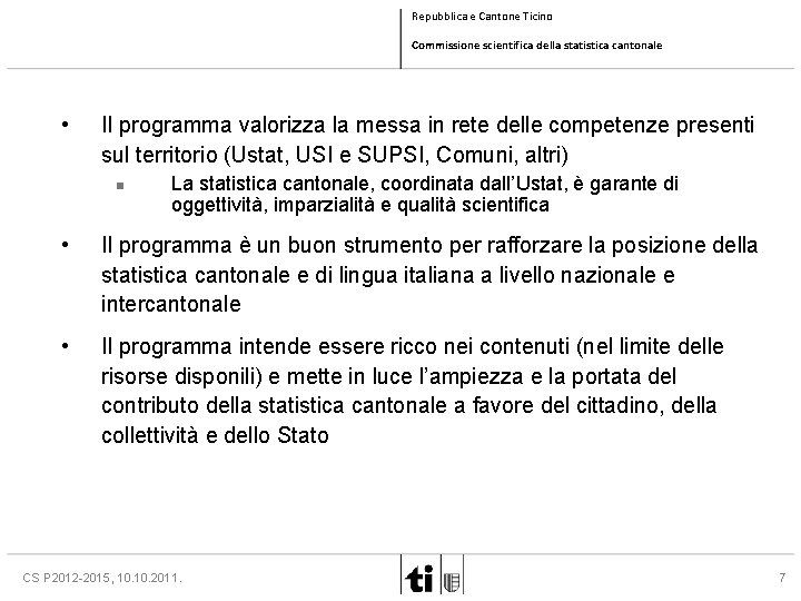 Repubblica e Cantone Ticino Commissione scientifica della statistica cantonale • Il programma valorizza la