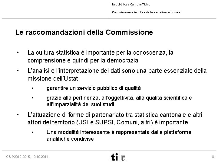 Repubblica e Cantone Ticino Commissione scientifica della statistica cantonale Le raccomandazioni della Commissione •