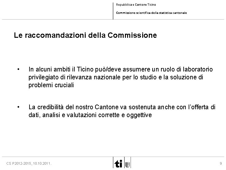 Repubblica e Cantone Ticino Commissione scientifica della statistica cantonale Le raccomandazioni della Commissione •