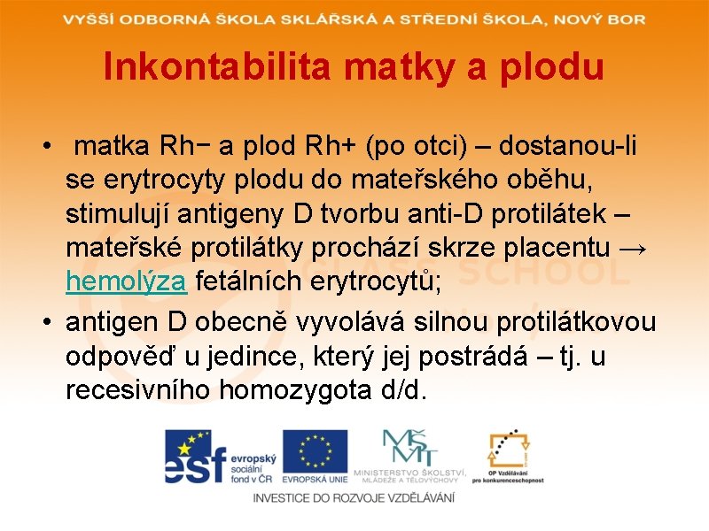 Inkontabilita matky a plodu • matka Rh− a plod Rh+ (po otci) – dostanou-li