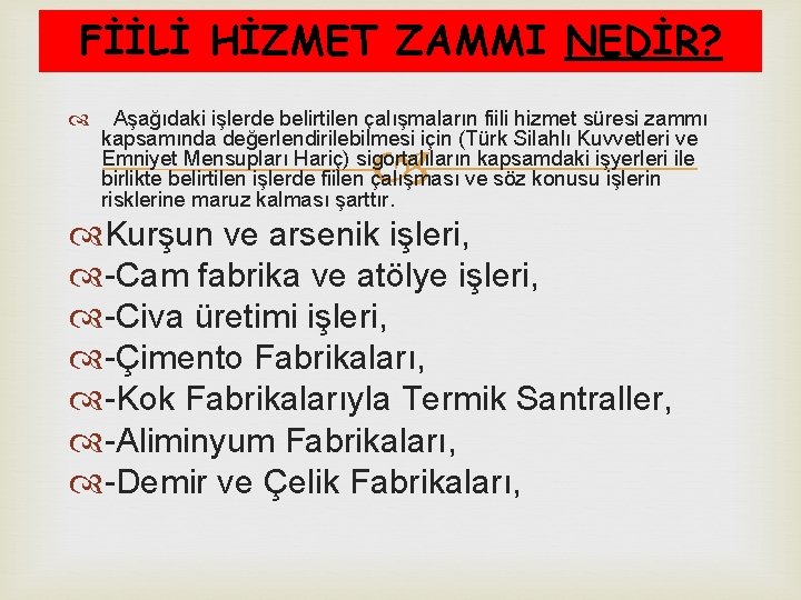 FİİLİ HİZMET ZAMMI NEDİR? Aşağıdaki işlerde belirtilen çalışmaların fiili hizmet süresi zammı kapsamında değerlendirilebilmesi