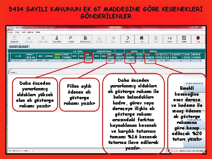 5434 SAYILI KANUNUN EK 67 MADDESİNE GÖRE KESENEKLERİ GÖNDERİLENLER Daha önceden yararlanmış oldukları yüksek