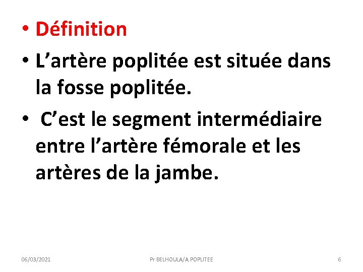  • Définition • L’artère poplitée est située dans la fosse poplitée. • C’est