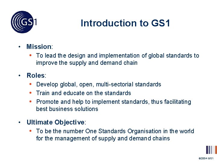 Introduction to GS 1 • Mission: • To lead the design and implementation of