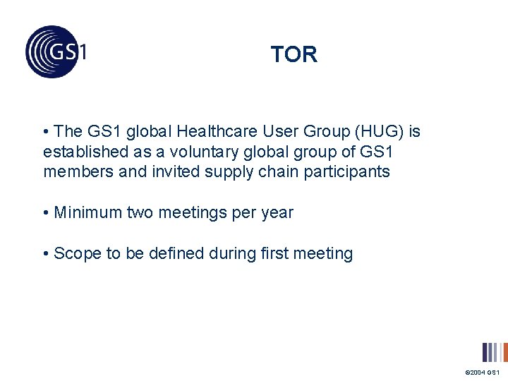 TOR • The GS 1 global Healthcare User Group (HUG) is established as a