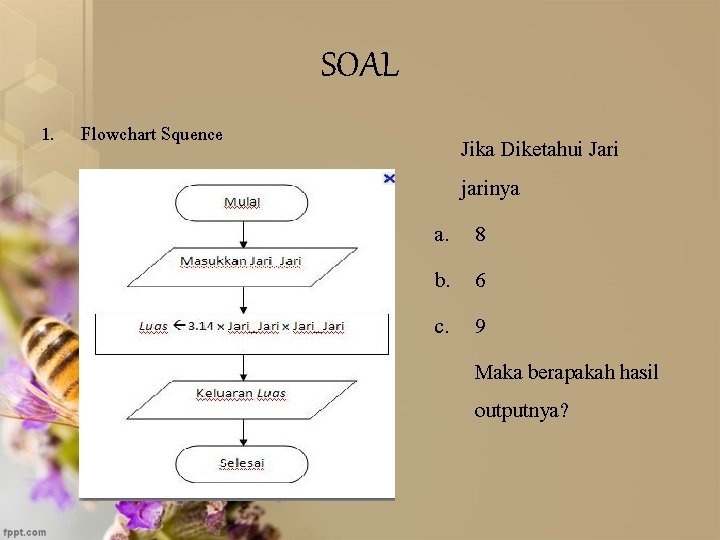 SOAL 1. Flowchart Squence Jika Diketahui Jari jarinya a. 8 b. 6 c. 9