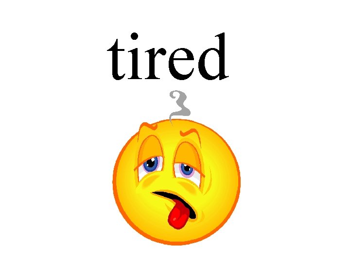 tired 