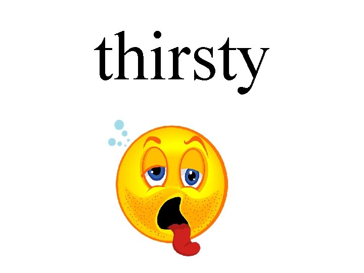 thirsty 