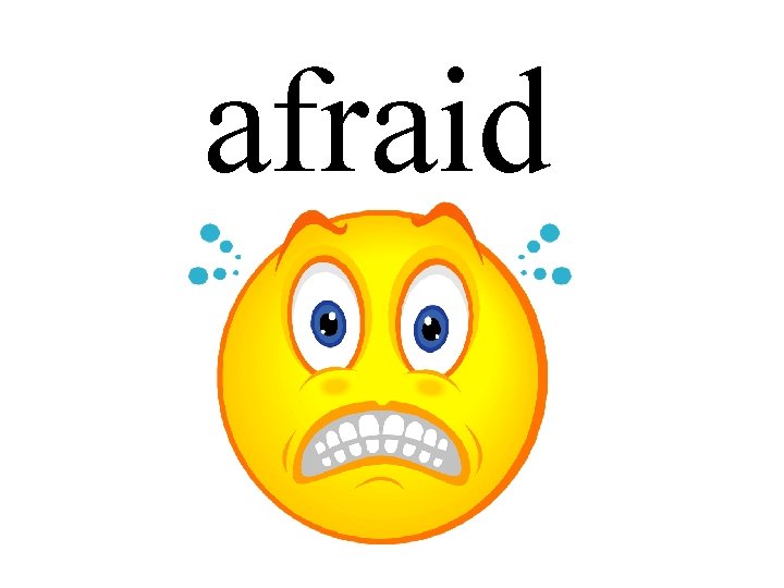 afraid 