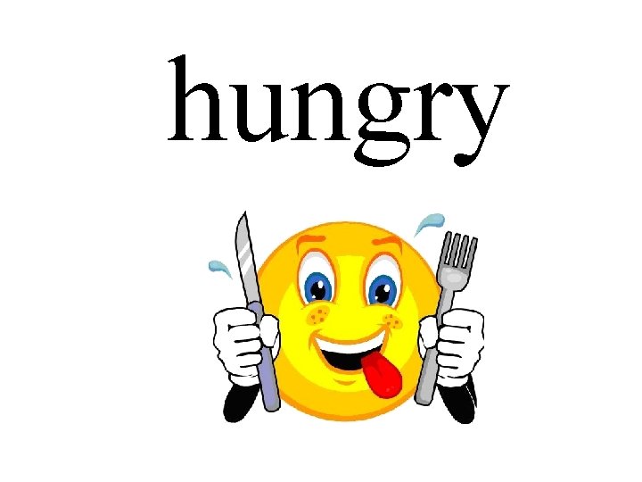 hungry 