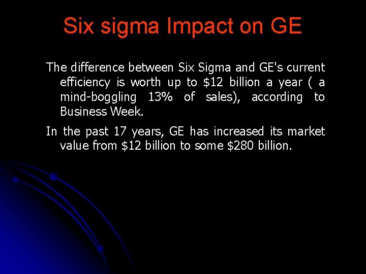 Six sigma Impact on GE The difference between Six Sigma and GE's current efficiency