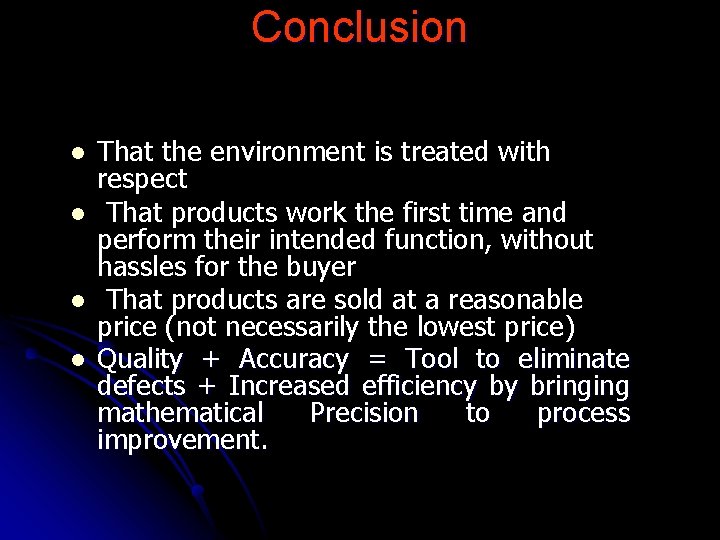 Conclusion l l That the environment is treated with respect That products work the