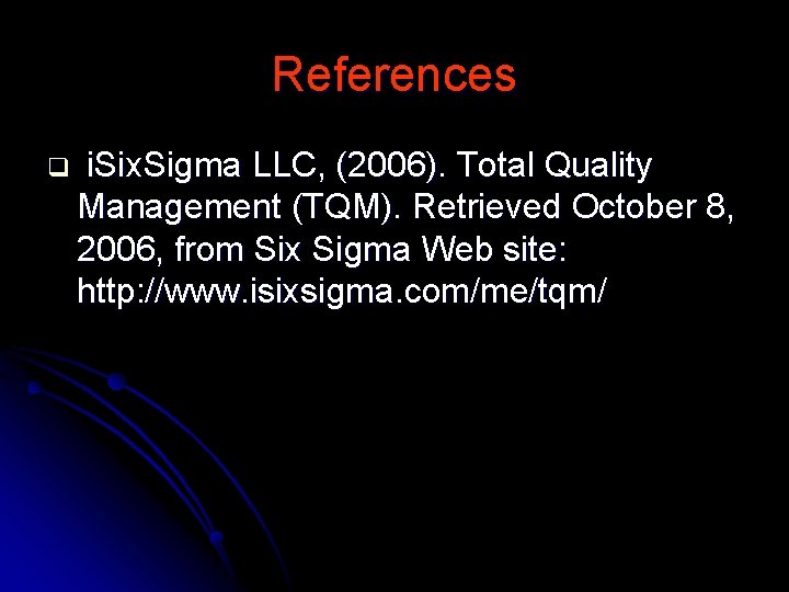 References q i. Six. Sigma LLC, (2006). Total Quality Management (TQM). Retrieved October 8,