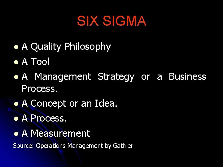 SIX SIGMA l A Quality Philosophy l A Tool l A Management Strategy or