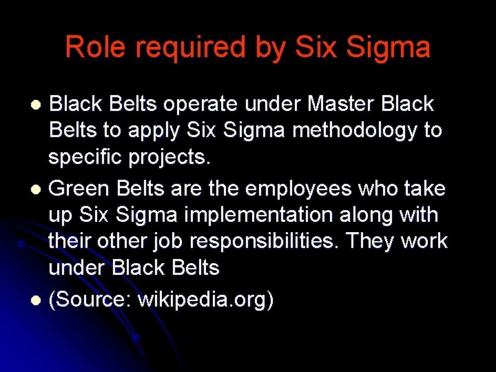 Role required by Six Sigma Black Belts operate under Master Black Belts to apply