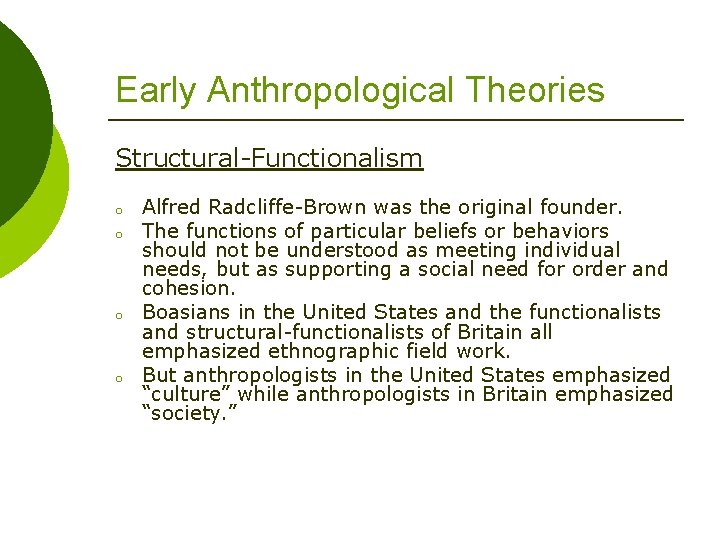 Early Anthropological Theories Structural-Functionalism o o Alfred Radcliffe-Brown was the original founder. The functions