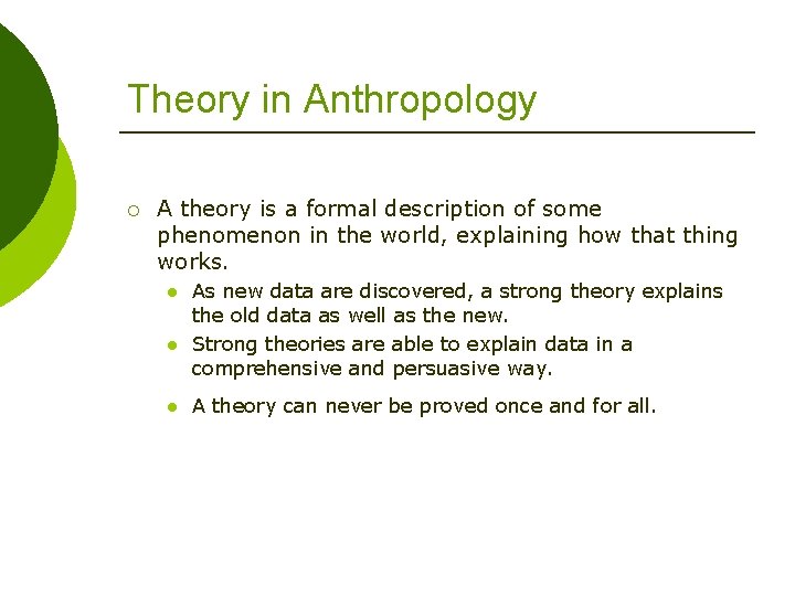 Theory in Anthropology ¡ A theory is a formal description of some phenomenon in