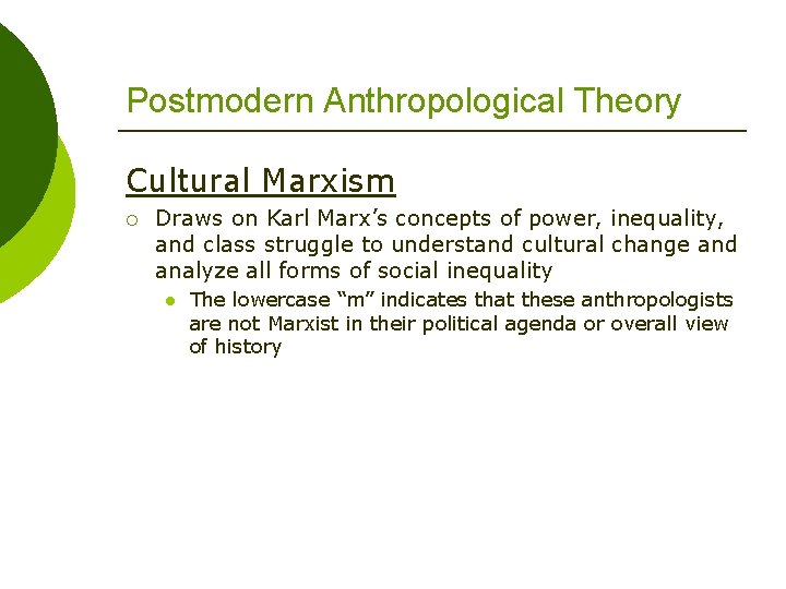 Postmodern Anthropological Theory Cultural Marxism ¡ Draws on Karl Marx’s concepts of power, inequality,