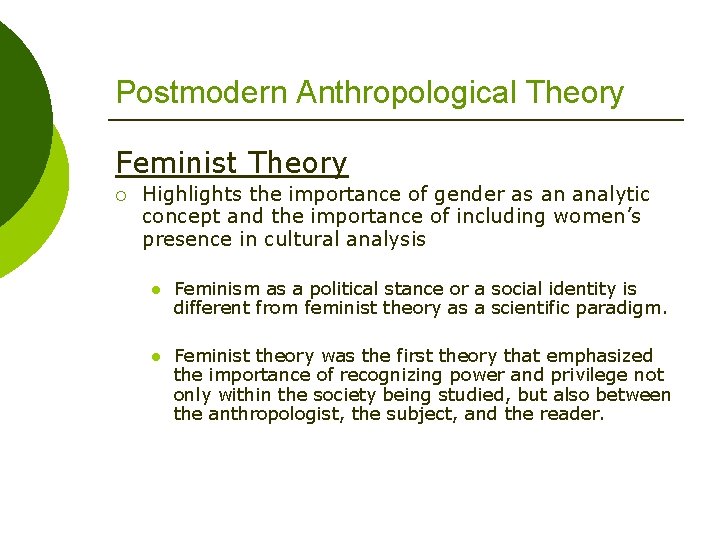 Postmodern Anthropological Theory Feminist Theory ¡ Highlights the importance of gender as an analytic