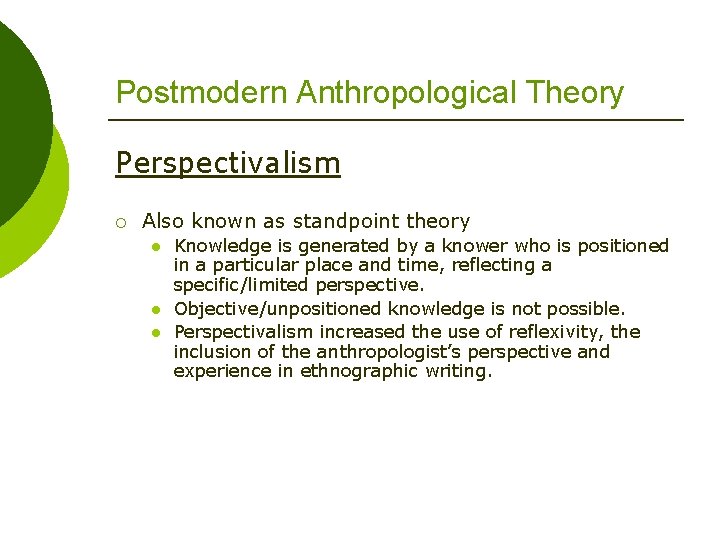 Postmodern Anthropological Theory Perspectivalism ¡ Also known as standpoint theory l l l Knowledge