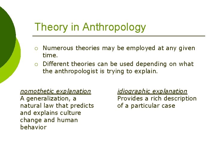 Theory in Anthropology ¡ ¡ Numerous theories may be employed at any given time.
