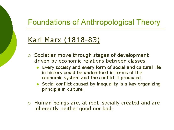 Foundations of Anthropological Theory Karl Marx (1818 -83) ¡ Societies move through stages of
