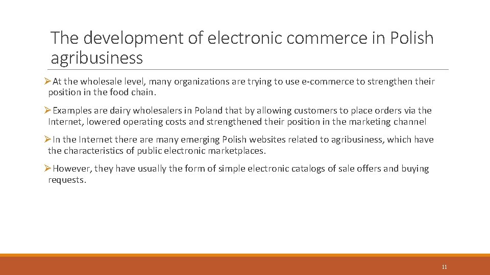 The development of electronic commerce in Polish agribusiness ØAt the wholesale level, many organizations