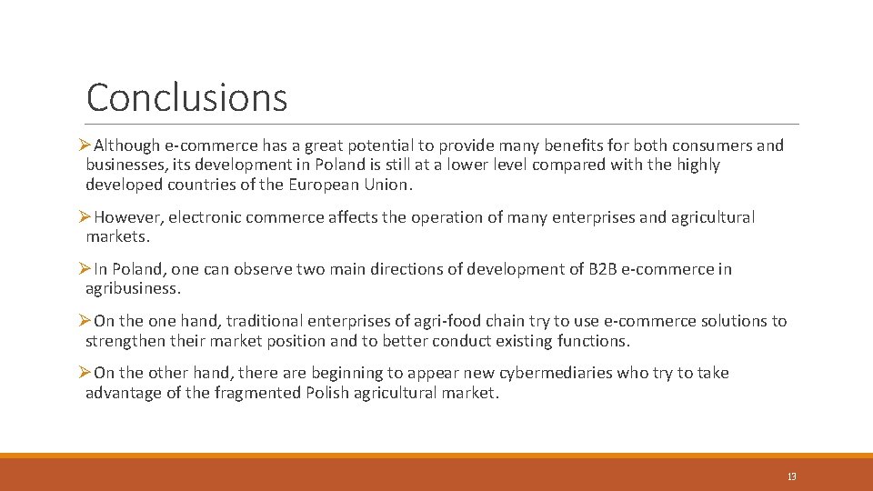 Conclusions ØAlthough e-commerce has a great potential to provide many benefits for both consumers