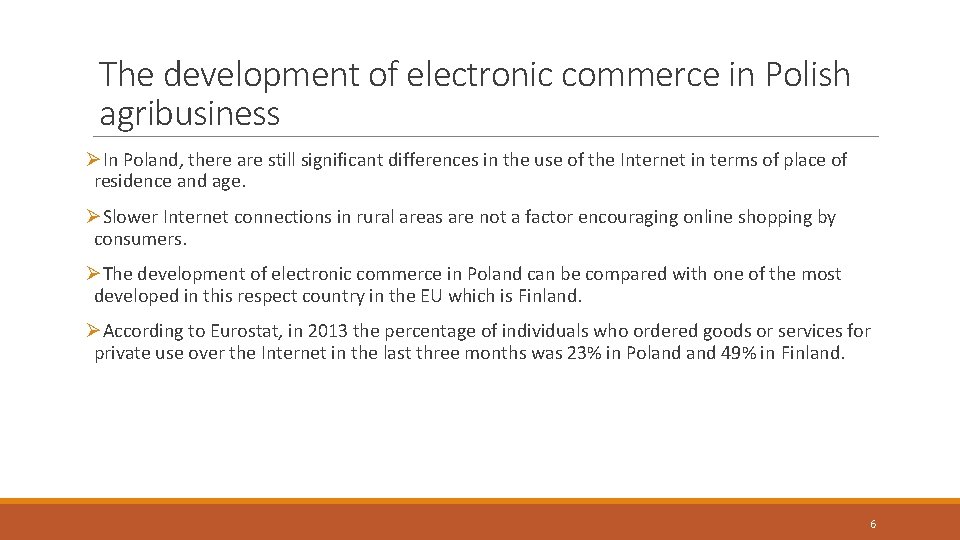 The development of electronic commerce in Polish agribusiness ØIn Poland, there are still significant
