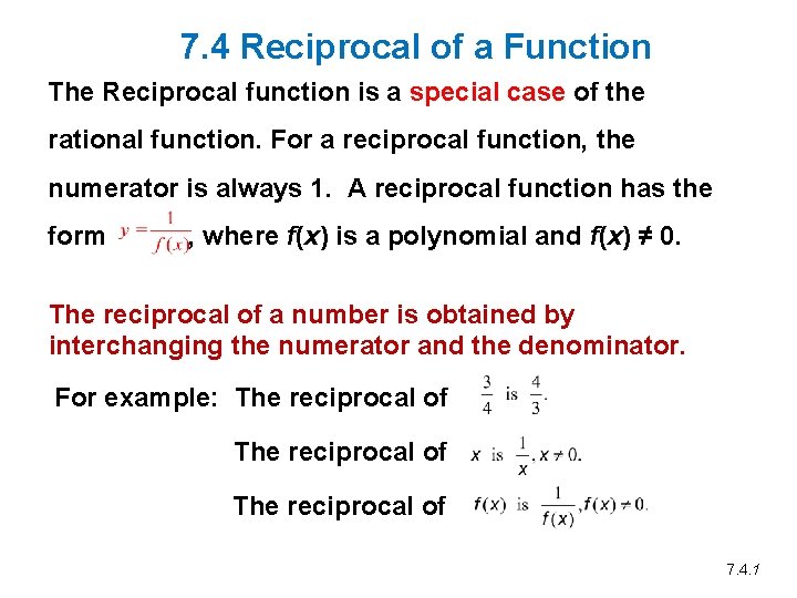 7. 4 Reciprocal of a Function The Reciprocal function is a special case of