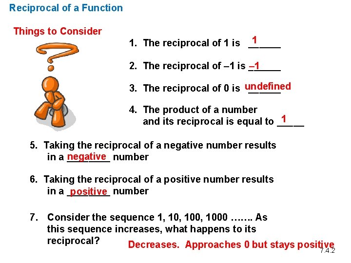Reciprocal of a Function Things to Consider 1 1. The reciprocal of 1 is