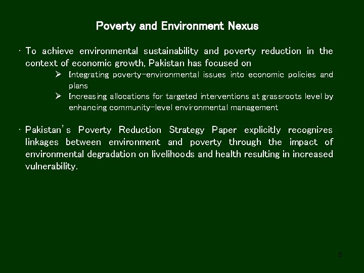 Poverty and Environment Nexus • To achieve environmental sustainability and poverty reduction in the