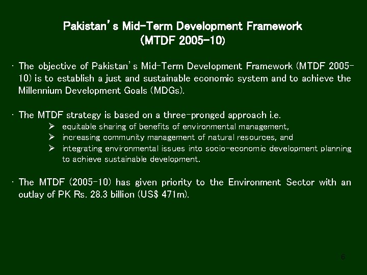 Pakistan’s Mid-Term Development Framework (MTDF 2005 -10) • The objective of Pakistan’s Mid-Term Development