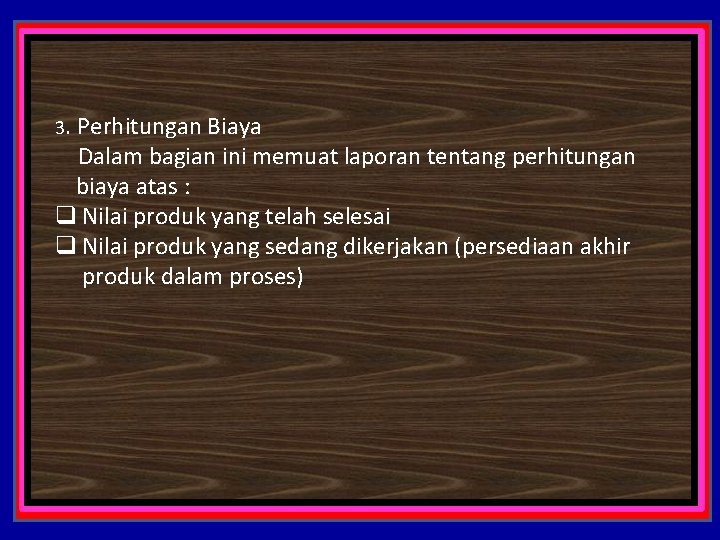 3. Perhitungan Biaya Dalam bagian ini memuat laporan tentang perhitungan biaya atas : q