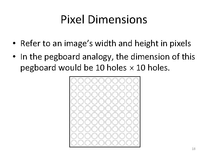 Pixel Dimensions • Refer to an image’s width and height in pixels • In