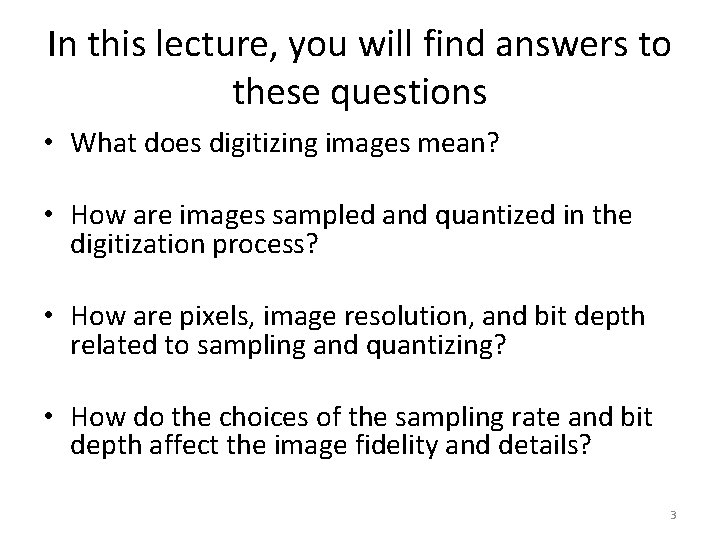 In this lecture, you will find answers to these questions • What does digitizing