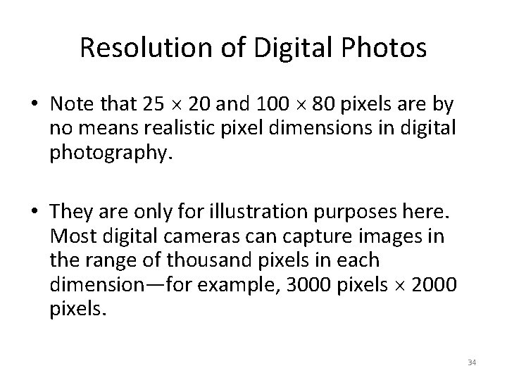 Resolution of Digital Photos • Note that 25 20 and 100 80 pixels are