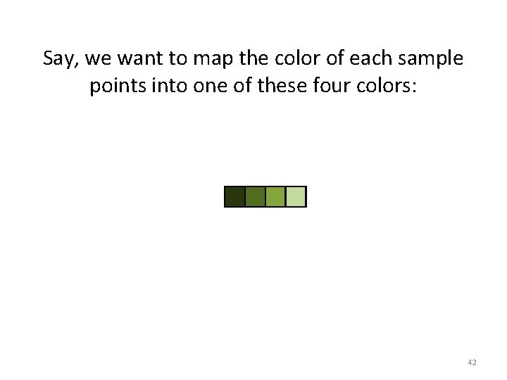 Say, we want to map the color of each sample points into one of