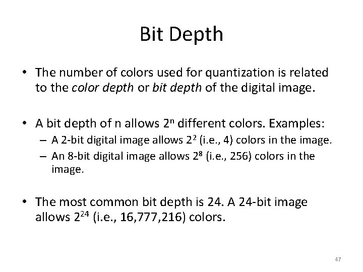 Bit Depth • The number of colors used for quantization is related to the