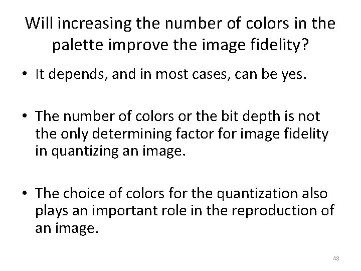 Will increasing the number of colors in the palette improve the image fidelity? •