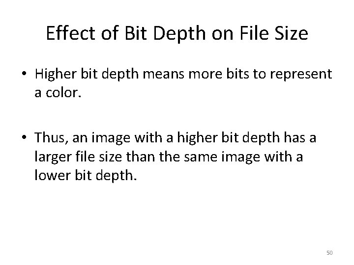 Effect of Bit Depth on File Size • Higher bit depth means more bits