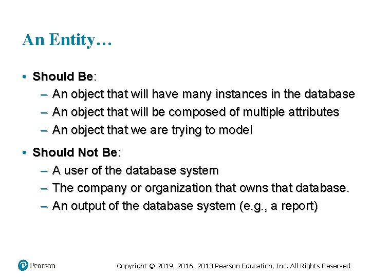 An Entity… • Should Be: – An object that will have many instances in